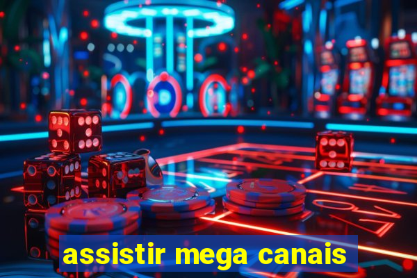 assistir mega canais